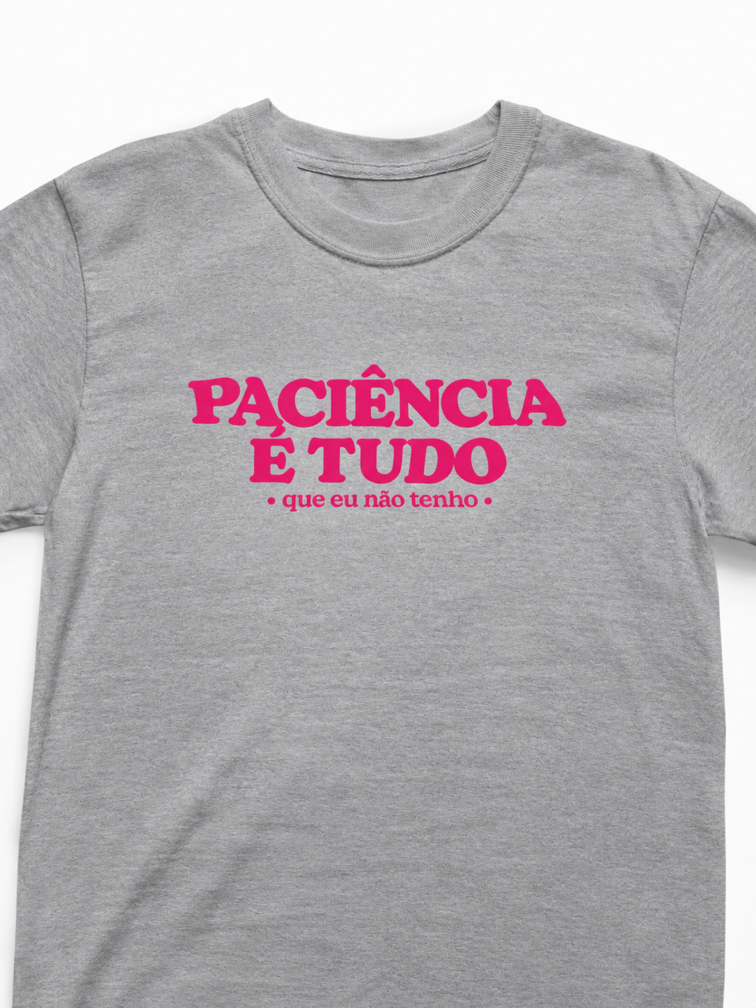 Camiseta Unissex | Paciência é tudo