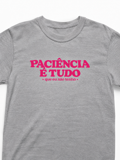 Camiseta Unissex | Paciência é tudo