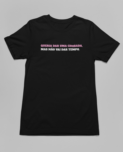 Camiseta Unissex | Não vai dar tempo.