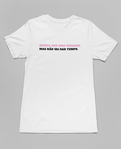 Camiseta Unissex | Não vai dar tempo.