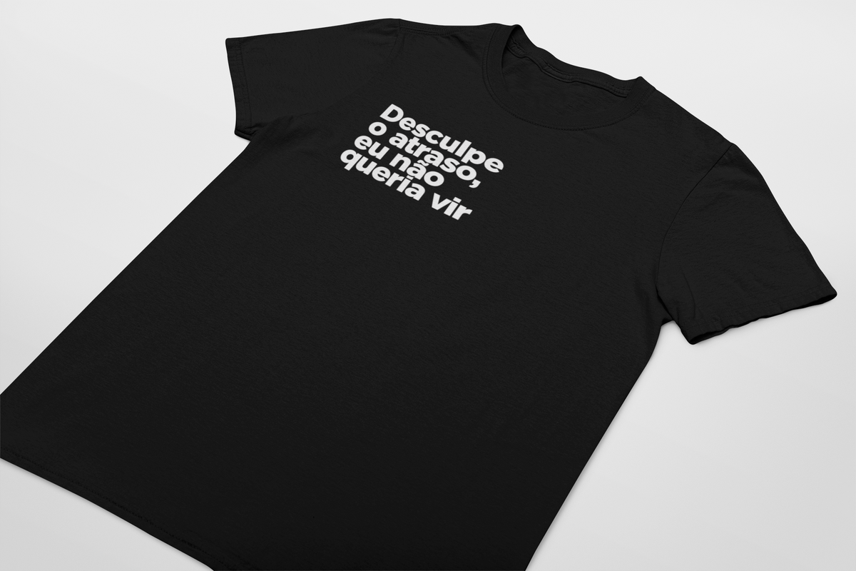 Camiseta Unissex | Não queria vir