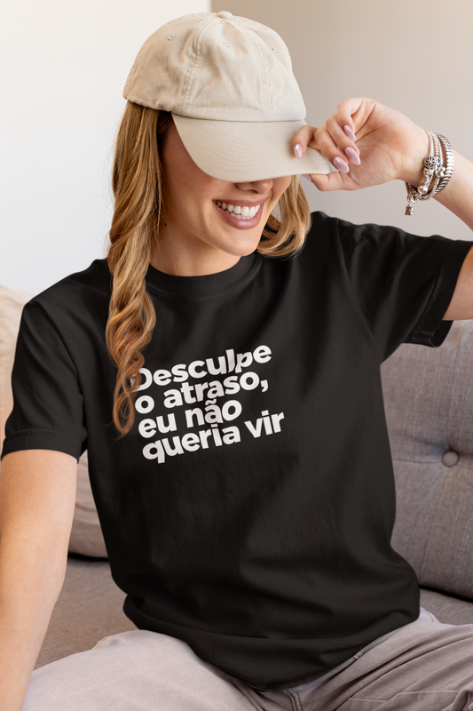 Camiseta Unissex | Não queria vir