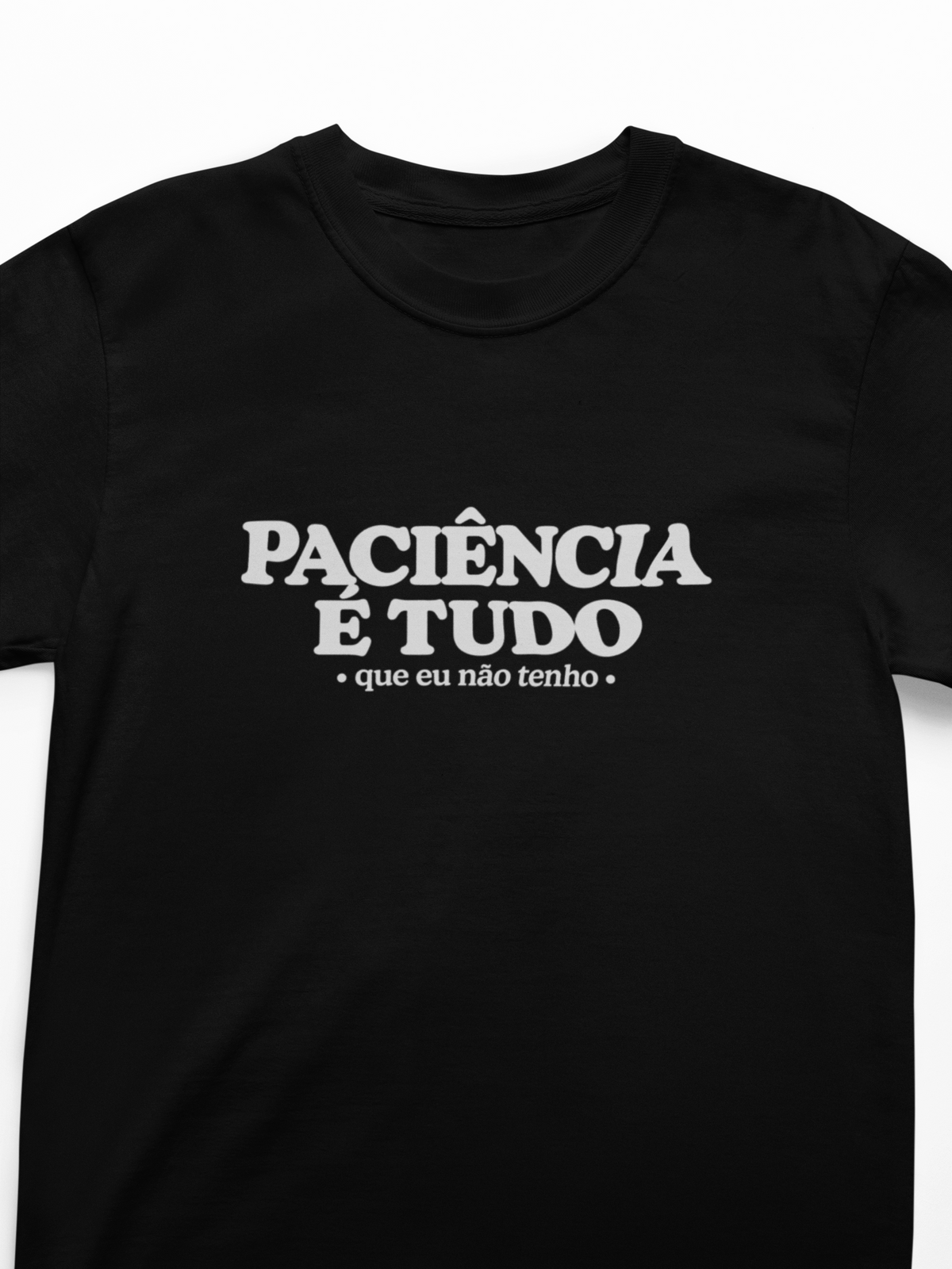 Camiseta Unissex | Paciência é tudo