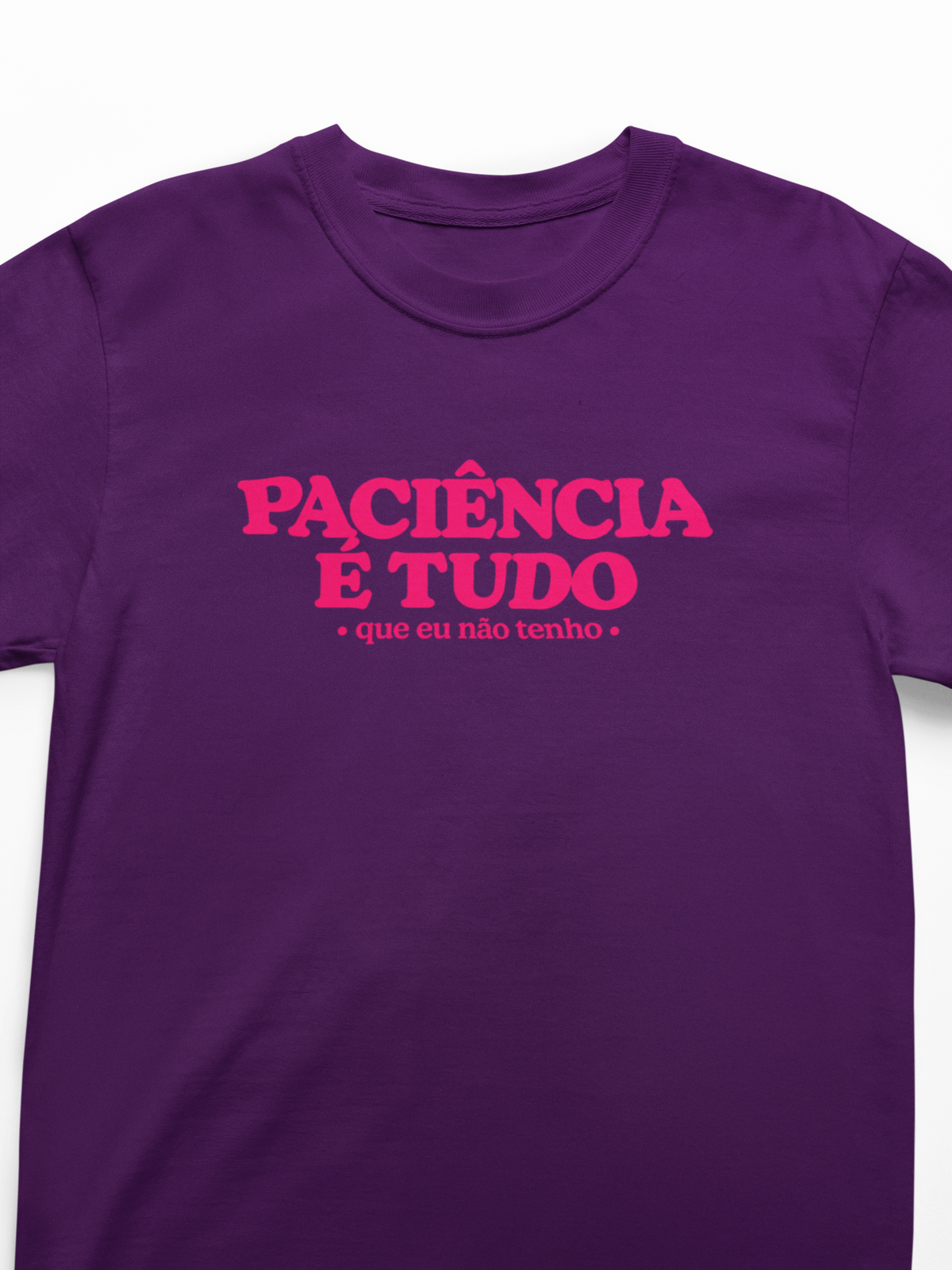 Camiseta Unissex | Paciência é tudo