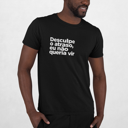 Camiseta Unissex | Não queria vir