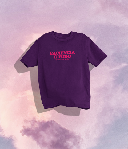 Camiseta Unissex | Paciência é tudo