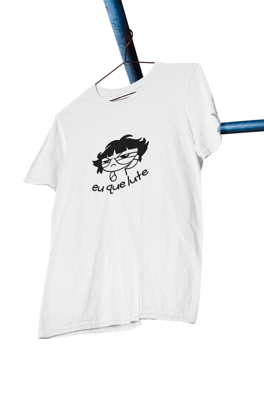 Camiseta Unissex | Eu que lute